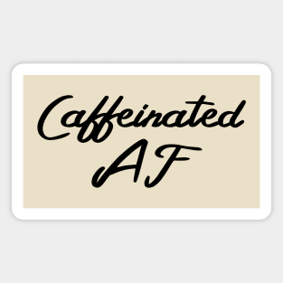 Caffeinated AF, Funny Coffee Drinker Slogan - Black Text Magnet